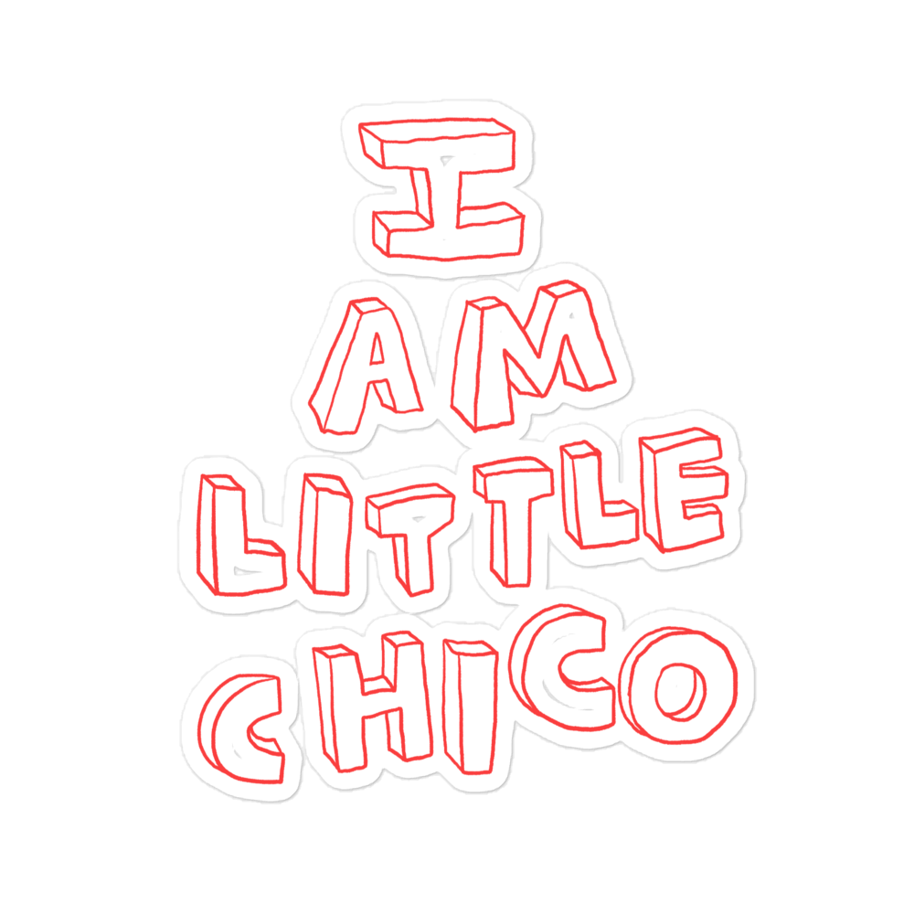 I AM LITTLE CHICO