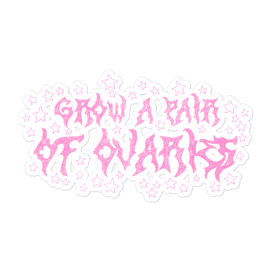 Grow a Pair of Ovaries Sticker