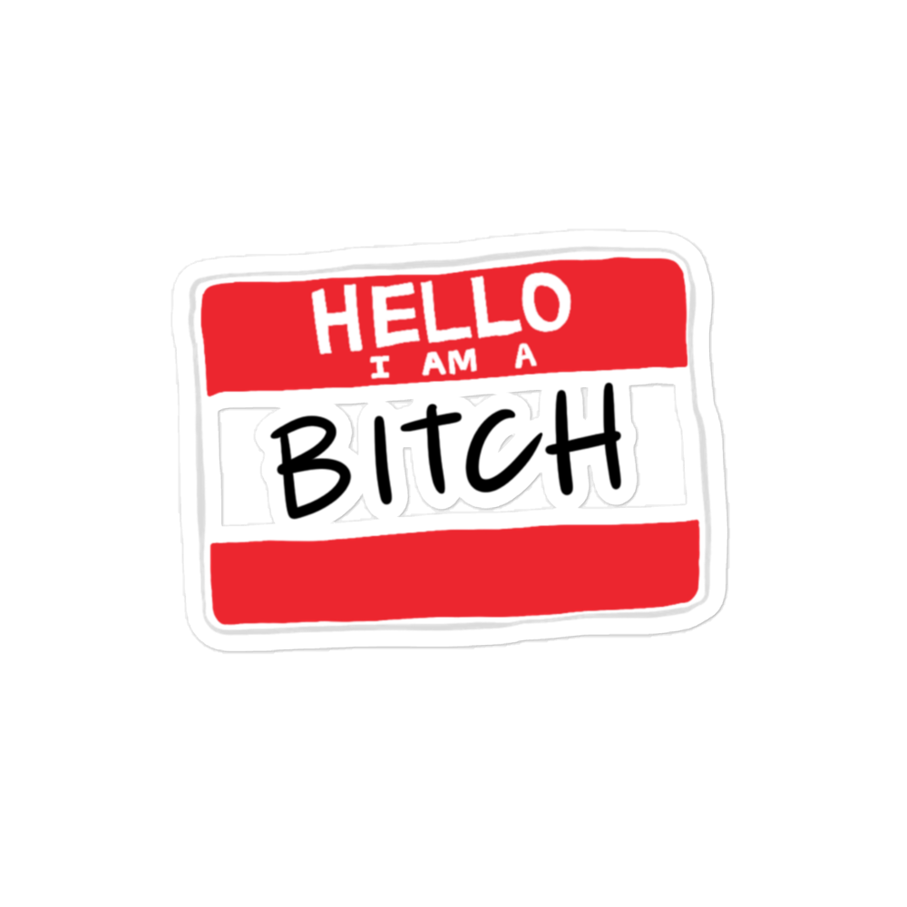 Hello, I am a B*tch Sticker