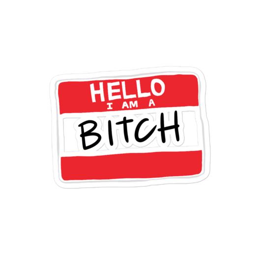 Hello, I am a B*tch Sticker